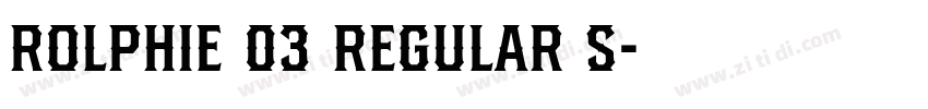 Rolphie 03 Regular S字体转换 Rolphie 03 Regular S字体转换